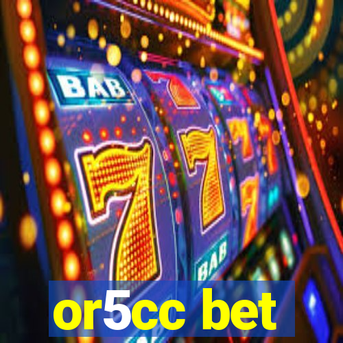 or5cc bet